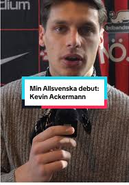 Kevin Ackermann berättar om sin Allsvenska debut