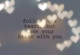 Yoddler Follow Your Heart But Take Your Brain With You Wisdom Love Quote