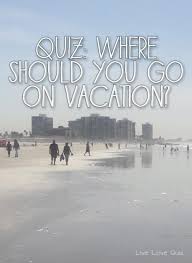 Quiz Where Should You Go On Vacation Travel Quiz Quiz Vacation