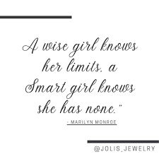 Jolis Jewelry A Wise Girl Knows Her Limits A Smart Girl Knows She Has None Marilyn Monroe Girlboss In 2020 Boss Babe Quotes Babe Quotes Wise Girl