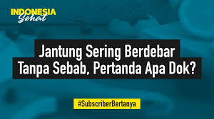 Lantas, apa saja penyebab jantung berdebar? Jantung Sering Berdebar Tanpa Sebab Apakah Itu Gejala Awal Penyakit Jantung Indonesia Sehat Youtube