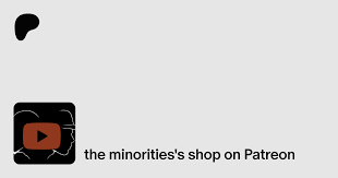 the minorities | Creating Exclusive Content and Podcasts | Patreon