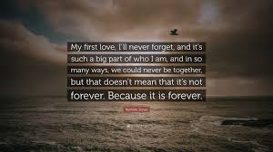 Maybe you would like to learn more about one of these? Rashida Jones Quote My First Love I Ll Never Forget And It S Such A Big Part Of Who I Am And In So Many Ways We Could Never Be Together
