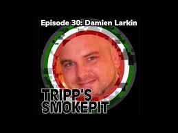 Tripp's Smokepit Episode 30: Damien Larkin