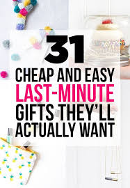 Last Minute Diy Birthday Gift Ideas For Mom 31 Cheap And Easy Last Minute Diy Gifts They Ll Actually Want Easy Diy Gifts Last Minute Birthday Gifts Easy Gifts