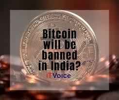 Bitcoin in india could be banned again in crackdown on cryptocurrencies. Bitcoin Will Be Banned In India It Voice Online It Media