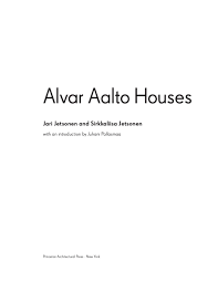 Getty foundation alvar aalto foundation. Alvar Aalto Houses By Princeton Architectural Press Issuu