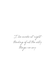 I Lie Awake At Night Thinking Of All The Silly Things We Say Find Quotes Relationship Advice And Gift Ideas Www Sending My Love Com Long Distance Relatio