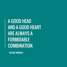 A Good Head And A Good Heart Are Always A Formidable Combination Good Heart Life Lessons Best