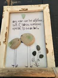 Birthday Crafts For Dad From Son Father S Day Gift Dad S Gift Pebble Art Sea Glass Pebble Art Father Birthday Gifts Sea Glass Art