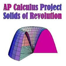 Calculus Solids Of Revolution Project In 2020 Calculus Ap Calculus Geometric Formulas