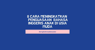 Cakap adalah solusi paling efektif untuk meningkatkan bahasa jepang dari nol. 8 Cara Meningkatkan Penggunaan Bahasa Inggeris Anak Pada Usia Muda Klc English Language Centre