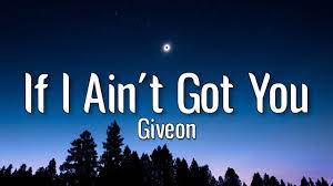 If i ain't got you then i ain't got nothing said i ain't got nothing so hush little baby don't say a thing daddys gonna buy you a diamond ring writer: Giveon If I Ain T Got You Cover Tiktok Lyrics Some People Want It All But I Don T Youtube
