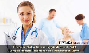 Menyediakan perawatan inap terutama dalam pengaturannya seperti bangsal memberi resep obat atau resimen pengobatan untuk pasien rawat inap di rumah sakit. Kumpulan Dialog Bahasa Inggris Di Rumah Sakit Lengkap Dengan Terjemahan Dan Pembahasan Materi
