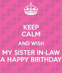 Birthday Wishes To My Sister In Law Sister In Law Verjaardag Gefeliciteerd