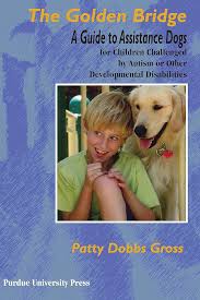 Amazon.com: The Golden Bridge: A Guide to Assistance Dogs for Children  Challenged by Autism or Other Developmental Disabilities (New Directions in  the Human-Animal Bond) eBook : Gross, Patty Dobbs: Kindle Store
