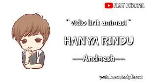 Hanya rindu is a standard length song with a duration of four minutes and eleven seconds. Free Hanya Rindu Andmesh Versi Animasi Watch Online Khatrimaza