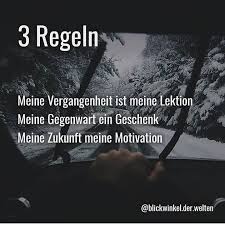 3 Regeln Meine Vergangenheit Ist Meine Lektion Meine Gegenwart Ein Geschenk Meine Zukunft Meine Motiv Lebensweisheiten Spruche Lektion Weisheiten Spruche
