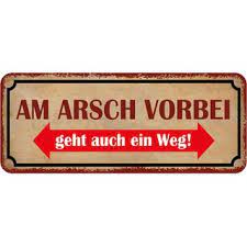 7 einleitung liebe mutter, liebe eltern, egal, ob ihr spatz erst ein. Schild Spruch Am Arsch Vorbei Geht Auch Ein Weg 27 X 10 Cm 7 99