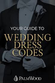 Get advice on wedding dress codes, seasonal attire, wedding themes, and more. The Wedding Dress Code Guide Palmwood Events