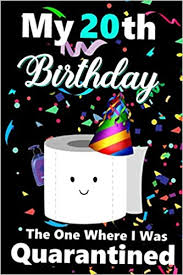 Turning 20 isn't exactly the most exciting year. Amazon Com 20th Birthday The One Where I Was Quarantined Birthday Notebook Gift Ideas Fun Gift My 20 Years Old Birthday Notebook Journal 20th Birthday Gifts For Girls And Boys 9798652033569 Publishing Greene
