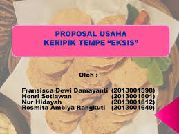 Latar belakang kondisi ekonomi di jaman sekarang sedang dalam keadaan krisis. Proposal Usaha Keripik Tempe Eksis Ppt Download