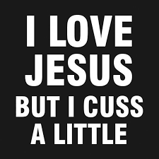 Check Out This Awesome I Love Jesus But I Cuss A Little Design On Teepublic Cussing Quote Funny Quotes Jesus Loves Me