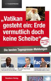 „demagogie betreibt, wer bei günstiger gelegenheit öffentlich für ein politisches ziel wirbt, indem er der masse schmeichelt, an ihre gefühle, instinkte und vorurteile appelliert, ferner sich der hetze und lüge schuldig macht, wahres übertrieben oder grob vereinfacht darstellt, die sache, die er durchsetzen will, für die sache aller gutgesinnten ausgibt, und die art und weise, wie er. Die Besten Tagespresse Meldungen 2014 Die Tagespresse Die Tagespresse Residenz Verlag