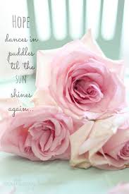 Hope Dances In The Puddles Til The Sun Shines Again Raindrops And Roses Quotes Inspirational Positive Positive Words