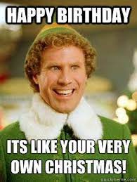 Happy Birthday Its Like Your Very Own Christmas Buddy The Elf Just For Laughs Funny