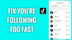 How To Fix You Are Following Too Fast On Tiktok Problem Freewaysocial