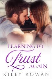 Learning to Trust Again (Lessons in Love, 3) by Riley Rowan | Goodreads