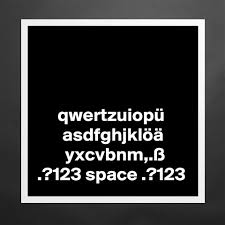 This user liked 0 tracks, followed 0 others and reshared 0 tracks and mixes. Products Qwertzuiopu Asdfghjkloa Yxcvbnm Ss 123 Space Boldomatic Shop