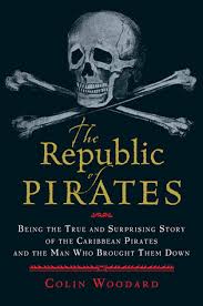 Maybe you would like to learn more about one of these? The Republic Of Pirates Being The True And Surprising Story Of The Caribbean Pirates And The Man Who Brought Them Down By Colin Woodard