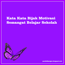 Sahabat Geografi Kata Kata Bijak Motivasi Semangat Belajar Meraih Prestasi