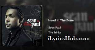 With spencer brown, quinn butterfield, marc ewins, charles s. Head In The Zone Lyrics Sean Paul English Song Ilyricshub