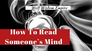 You read minds by reading your heart and gut. How To Read Someone S Mind Psychological Trick Wolf Wisdom Empire