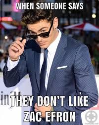 When Someone Says They Don T Like Zac Efron Who Would Ever Say That Though Zac Efron Zac Efron Quotes Zac Efron Pictures