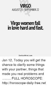 And when they do fall in love, they let their hearts melt. Virgo August 23 September 22 Virgo Women Fall In Love Hard And Fast Zodiacmindcom Jan 12 Today You Will Get The Chance To Clarify Some Things With Your Partner Things That Made