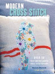 Maybe you would like to learn more about one of these? Modern Cross Stitch Over 30 Fresh And New Counted Cross Stitch Patterns Sturrock Hannah Amazon De Bucher
