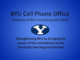 Byu Cell Phone Office A Division Of Byu Purchasing And Travel Strengthening Byu By Bringing The Power Of The Marketplace To The University Learning Environment Ppt Download