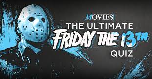 'friday the 13th' series quiz: Movies Tv Network The Ultimate Friday The 13th Quiz