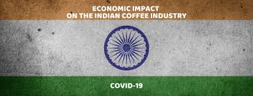 28 onward as the country has largely bought the pandemic under control. Covid 19 Economic Impact On The Indian Coffee Industry