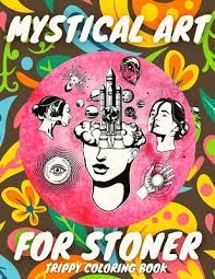 I released my first coloring book back in 2007. Mystical Art For Stoner Trippy Coloring Book Psychedelic Gift For Adults Who Loves Cannnabis And Mushrooms Stress Relieving High Dark Creatures Paperback Eight Cousins Books Falmouth Ma