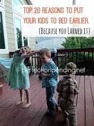 Top 20 Reasons To Put Your Kids To Bed Earlier On Perfectionpending Net Parenting Humor Motherhood Parenting Humor Putting Baby To Sleep Mom Humor