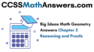 Big Ideas Math Geometry Answers Chapter 2 Reasoning And Proofs Ccss Math Answers