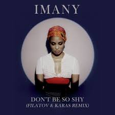 Imany Don T Be So Shy Testo E Traduzione Filatov Karas Remix Nuove Canzoni