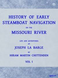 History of Early Steamboat Navigation on the Missouri River, Volume 1 (of 2) | Project Gutenberg