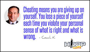 Cheating Means You Are Giving Up On Yourself Coach K Sports Quotes Quotes Me Quotes