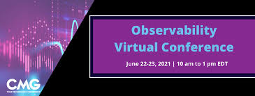 Impact 2021 will be structured for international accessibility. Observability Virtual Conference June 22 23 Computer Measurement Group